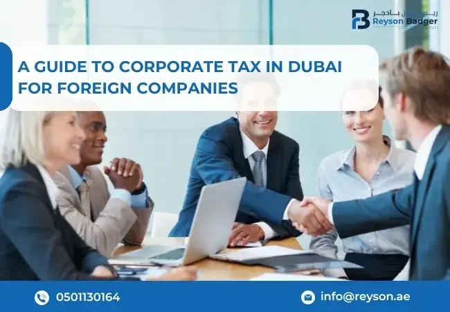 A Guide to Corporate Tax in Dubai for Foreign Companies