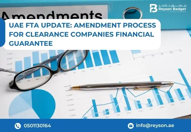 UAE FTA Update: Amendment Process for Clearance Companies Financial Guarantee