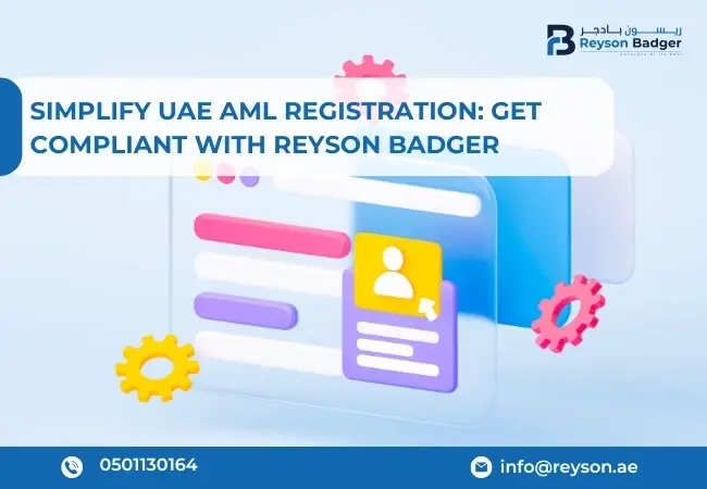 Simplify UAE AML Registration: Get Compliant with Reyson Badger