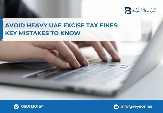 Avoid Costly UAE Excise Tax Fines: Key Mistakes & Tips