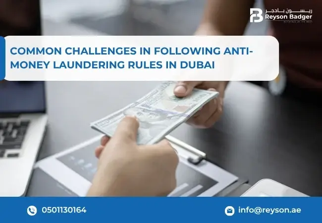 Common Challenges in Following Anti-Money Laundering Rules in Dubai