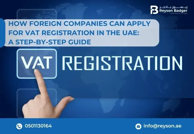 How Foreign Companies Can Apply for VAT Registration in the UAE?: A Step-by-Step Guide