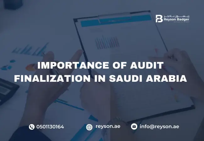 The Importance of Audit Finalization in Saudi Arabia: Ensuring Compliance and Transparency