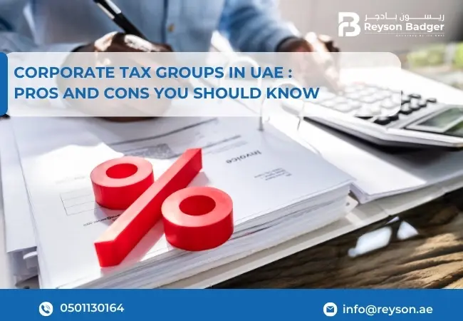 UAE Corporate Tax Groups : Pros and Cons You Should Know