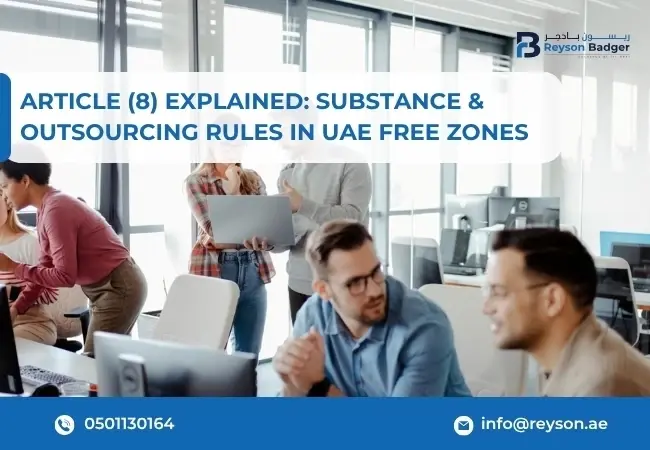 Maintaining Adequate Substance and Outsourcing in UAE Free Zones: A Deep Dive into Article (8)