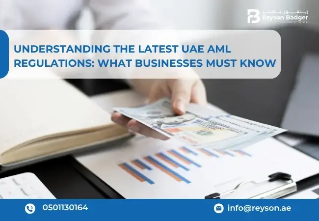 Understanding the Latest UAE AML Regulations: What Businesses Must Know?